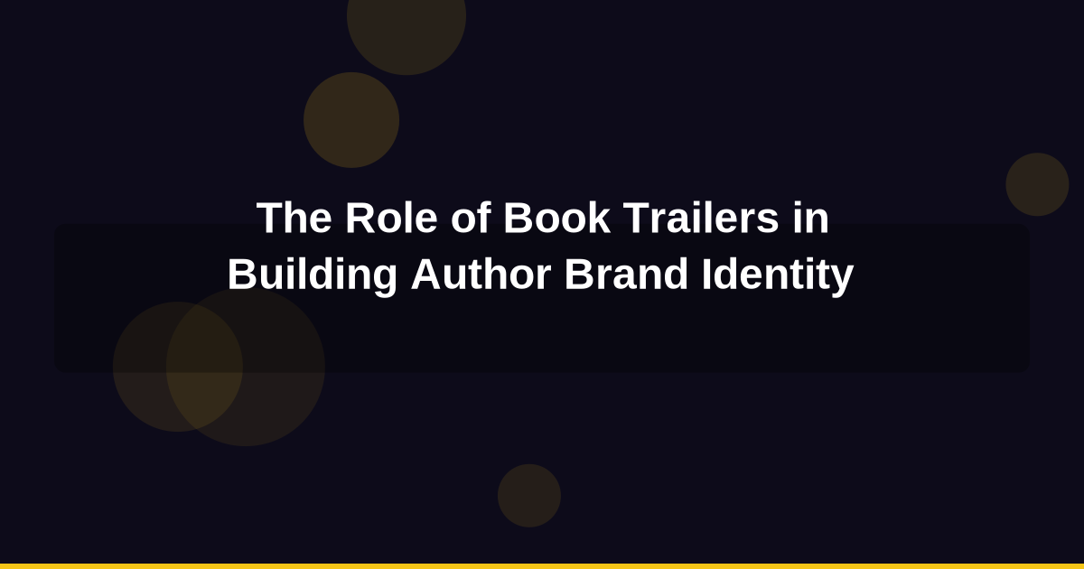 The Role of Book Trailers in Building Author Brand Identity